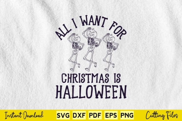 All I Want for Christmas is Halloween Graphics and Crafts