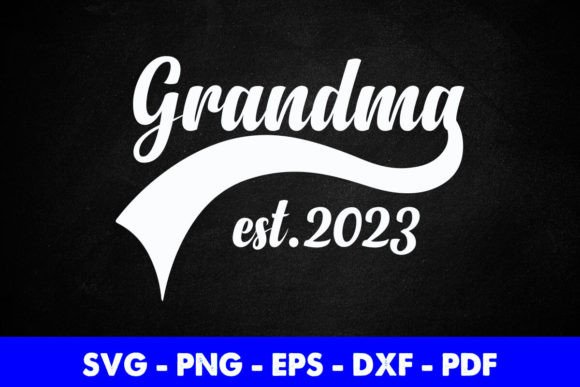 Free Grandma Est. 2023 Mother s Day Graphics and Crafts