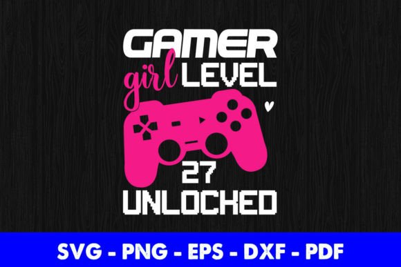 Gamer Girl Level 27 Unlocked Video Game Graphics for Crafts
