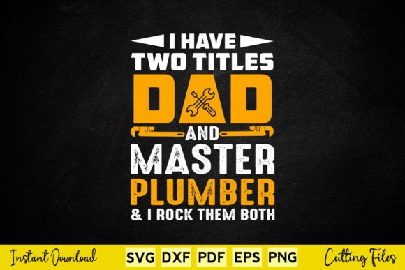 I Have to Titles Dad and Master Plumber Graphics and Crafts Review