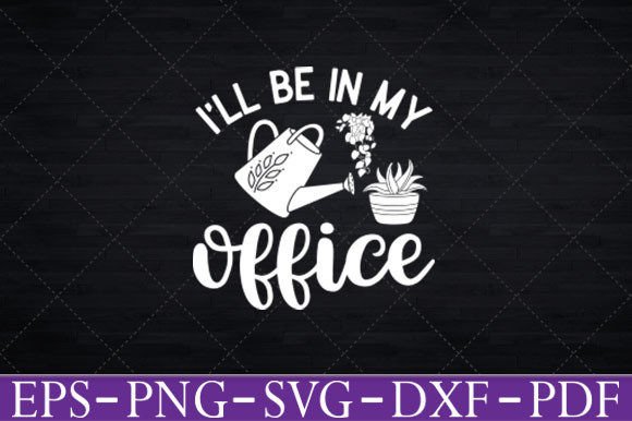I ll Be in My Office Garden Funny Garden Graphics and Crafts Review