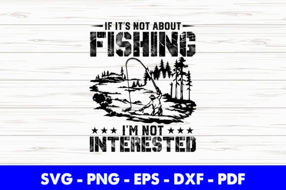 If It s Not About Fishing I m Not Graphics and Crafts Review