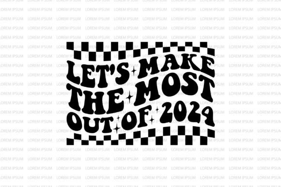 Let s Make the Most of 2024 Graphics and Crafts